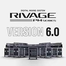 V6.0新固件已到，为 RIVAGE PM 数字混音系统带来新功能和增强操作
